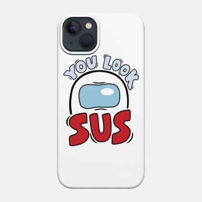 You Look Sus Graphicloveshop Phone Case Official Cow Anime Merch