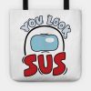 You Look Sus Graphicloveshop Tote Official Cow Anime Merch